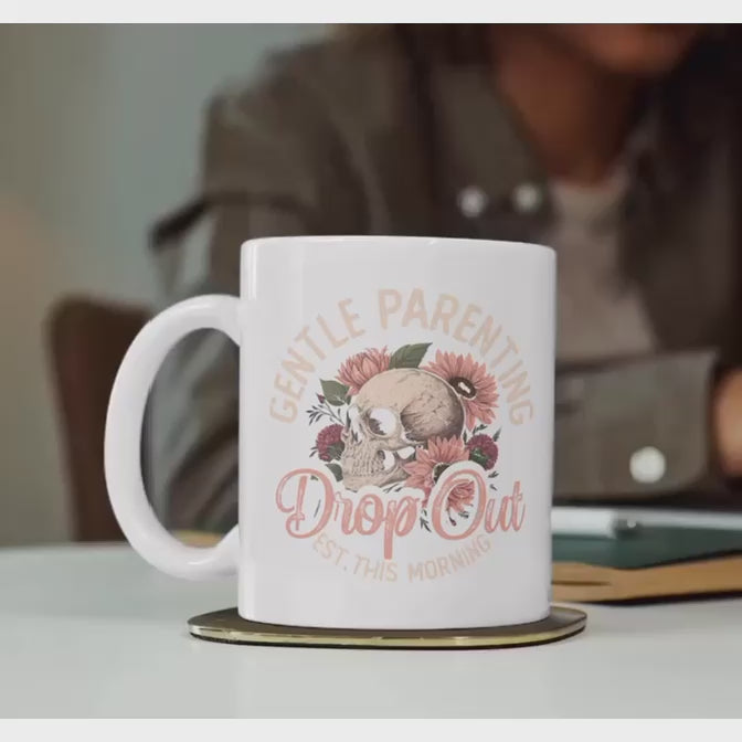 15oz coffee mug Gentle parenting drop out